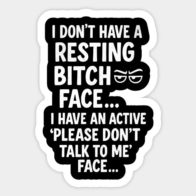 Resting Bitch Face Funny Sarcastic Slogan Sticker by Designed By Marty